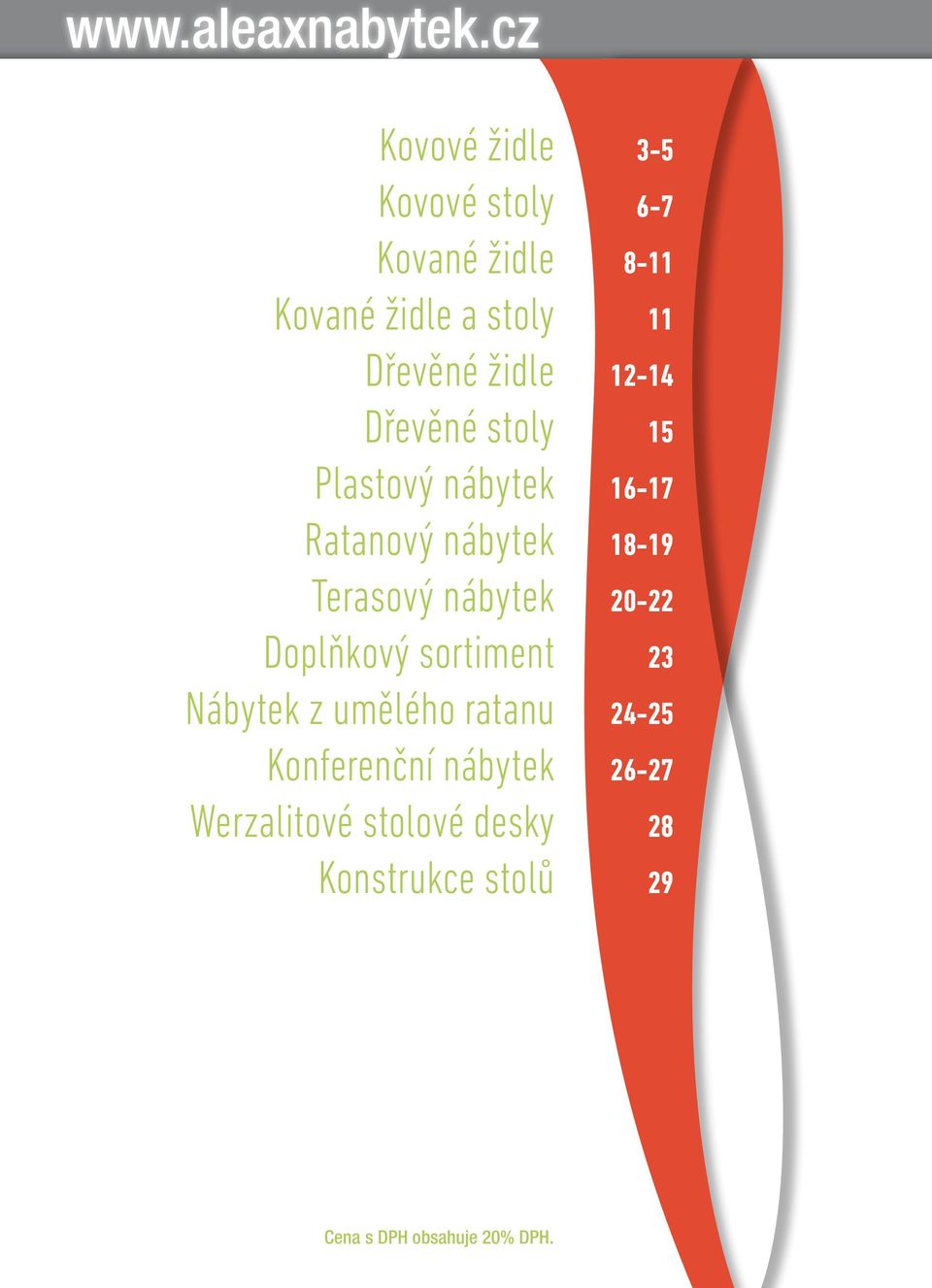 židle 12-14 Dřevěné stoly 15 Plastový nábytek 16-17 Ratanový nábytek 18-19 Terasový