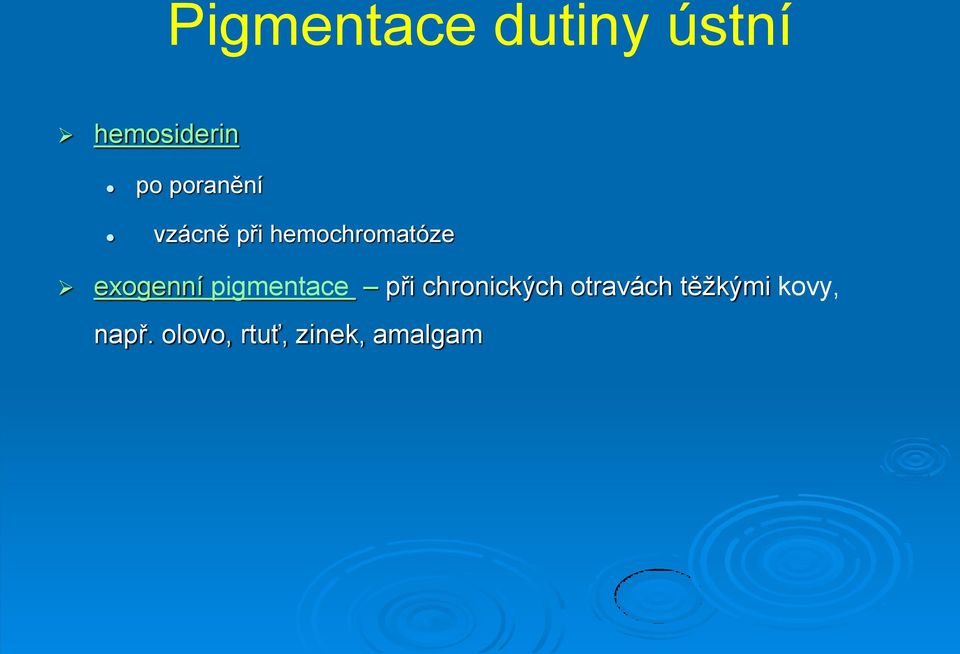 exogenní pigmentace při chronických