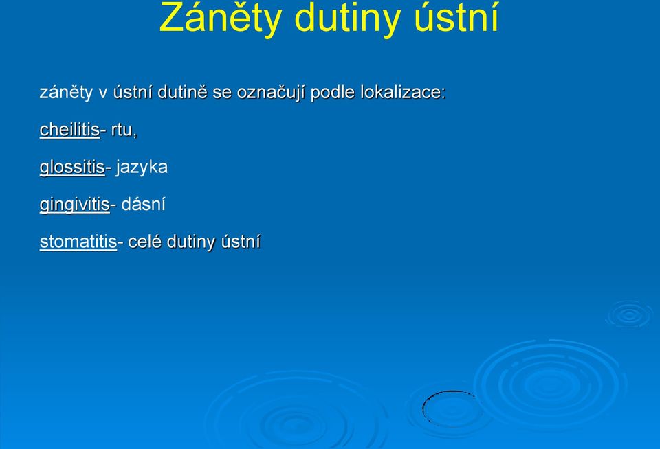 cheilitis- rtu, glossitis- jazyka