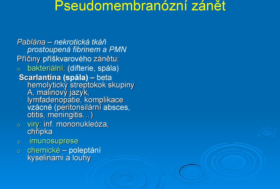 streptokok skupiny A, malinový jazyk, lymfadenopatie, komplikace vzácné (peritonsilární absces,