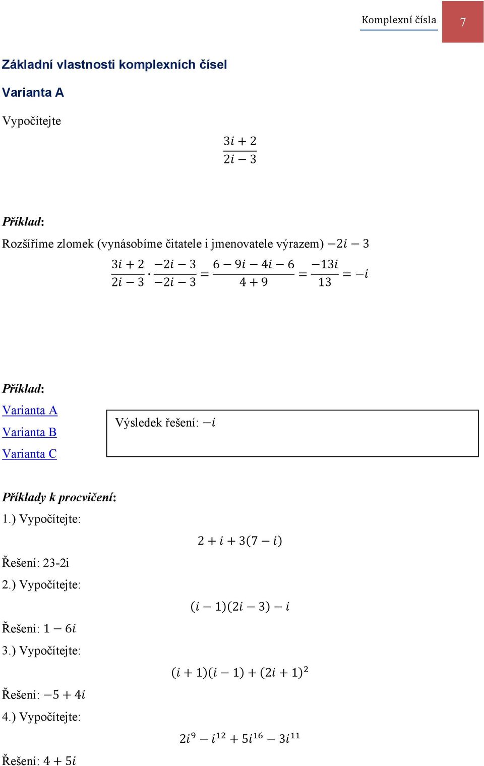 Varianta B Varianta C Výsledek řešení: Příklady k procvičení: 1.) Vypočítejte: Řešení: 23-2i 2.