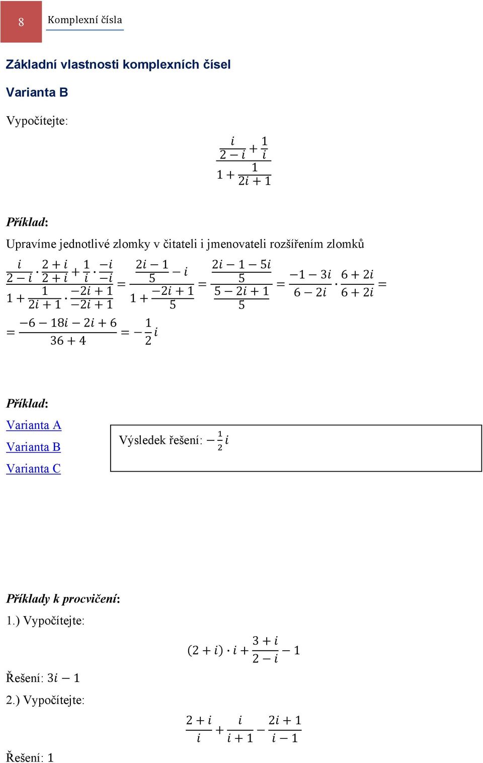 18 2 6 36 4 2 1 5 1 2 1 5 1 2 215 5 521 5 1 3 62 62 62 Varianta A Varianta B Varianta C Výsledek