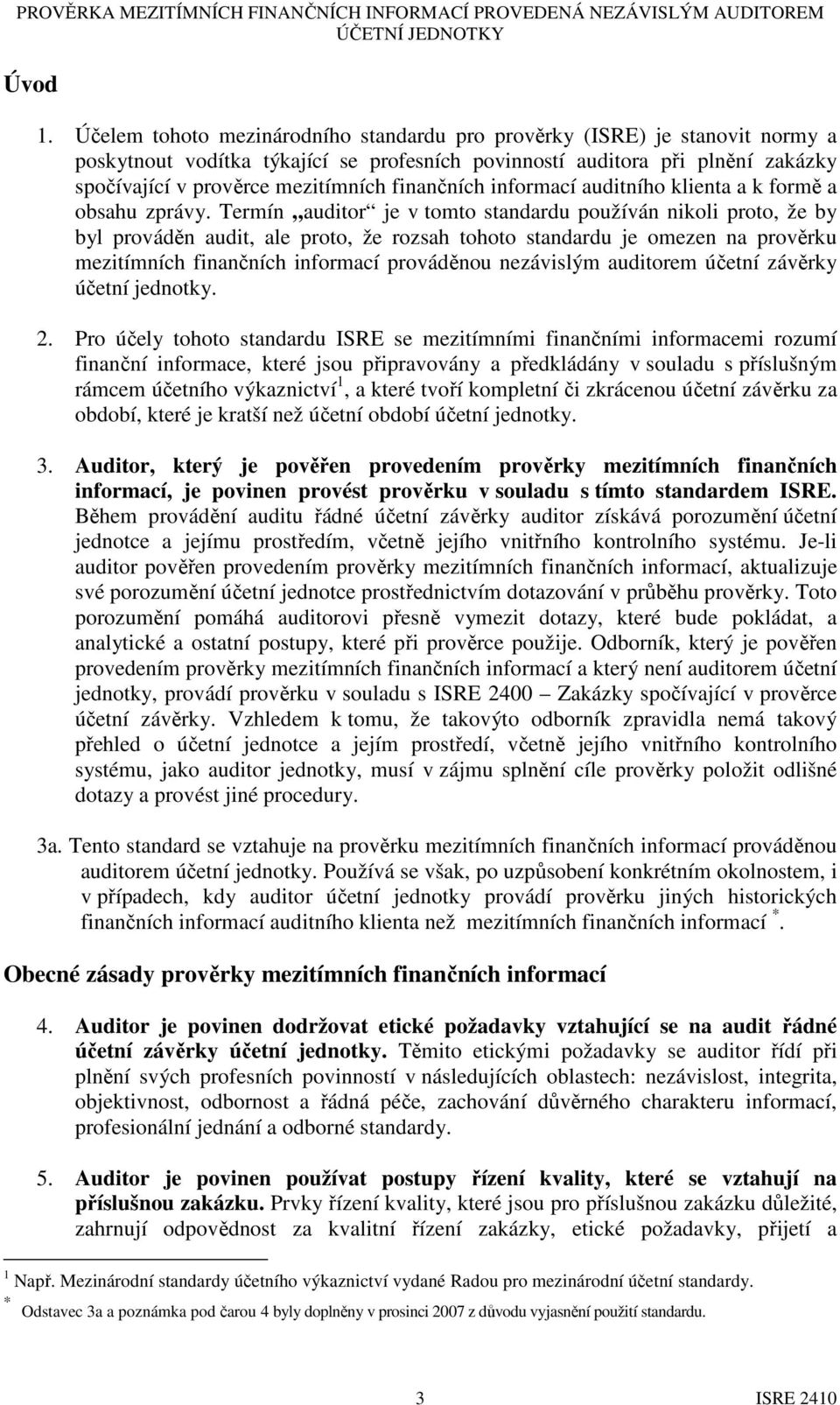 finančních informací auditního klienta a k formě a obsahu zprávy.