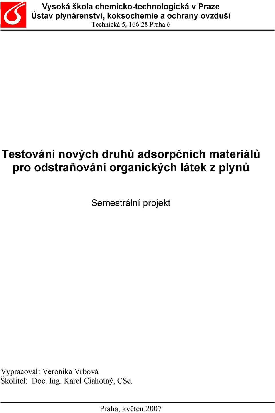 materiálů pro odstraňování organických látek z plynů Semestrální projekt