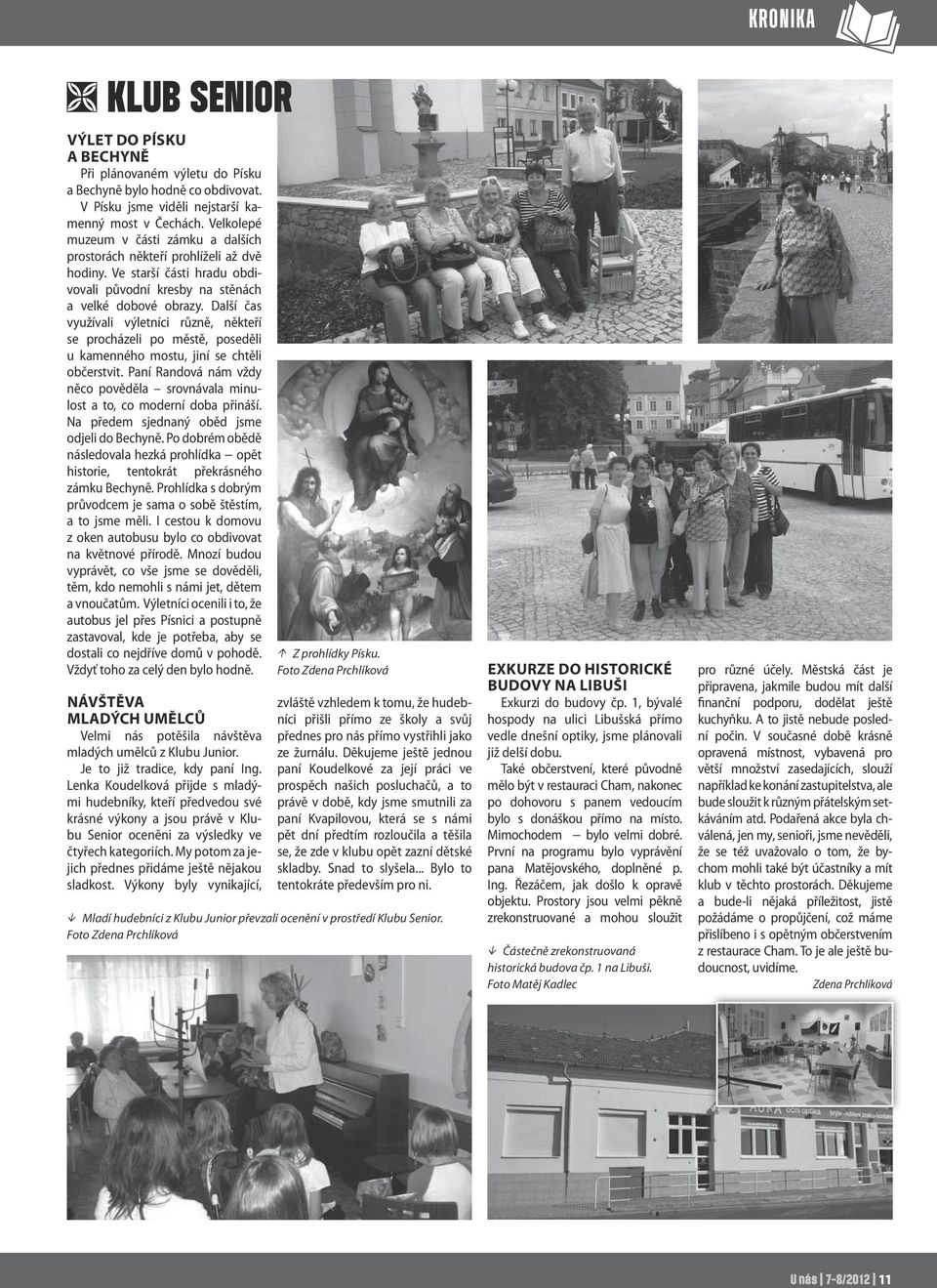 Další čas využívali výletníci různě, někteří se procházeli po městě, poseděli u kamenného mostu, jiní se chtěli občerstvit.