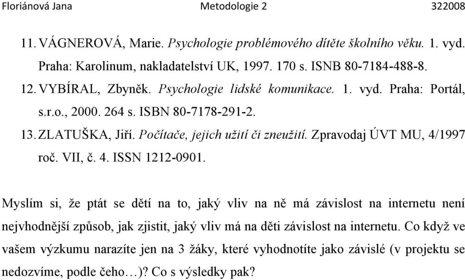 Zpravodaj ÚVT MU, 4/1997 roč. VII, č. 4. ISSN 1212-0901.