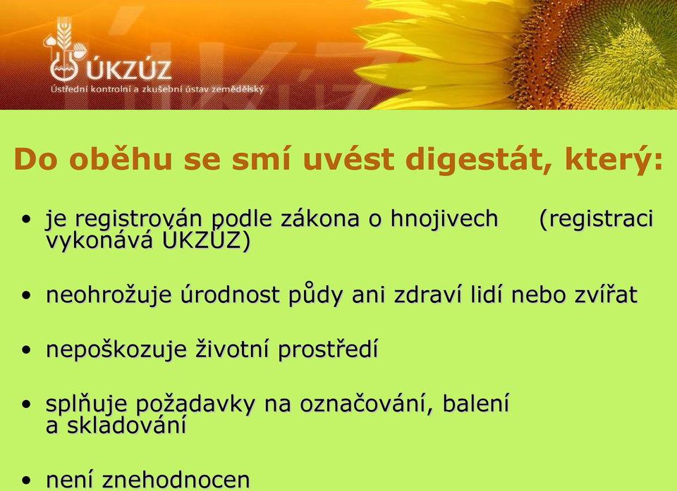 úrodnost půdy ani zdraví lidí nebo zvířat nepoškozuje životní