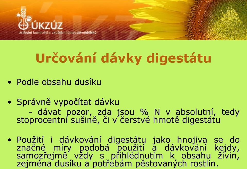 dávkování digestátu jako hnojiva se do značné míry podobá použití a dávkování kejdy,