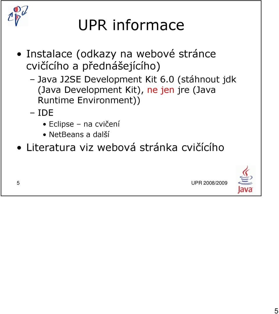 0 (stáhnout jdk (Java Development Kit), ne jen jre (Java Runtime