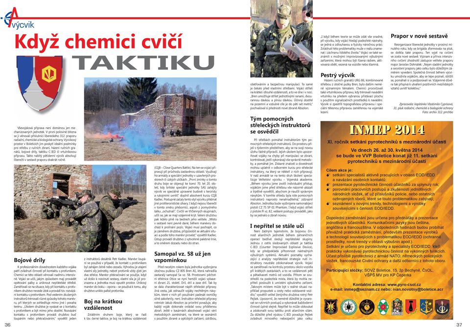 Výcvikový prostor v Boleticích jim poskytl ideální podmínky pro střelbu z ručních zbraní, házení ručních granátů, bojové drily, taktiku C-IED či vrtulníkovou přípravu.