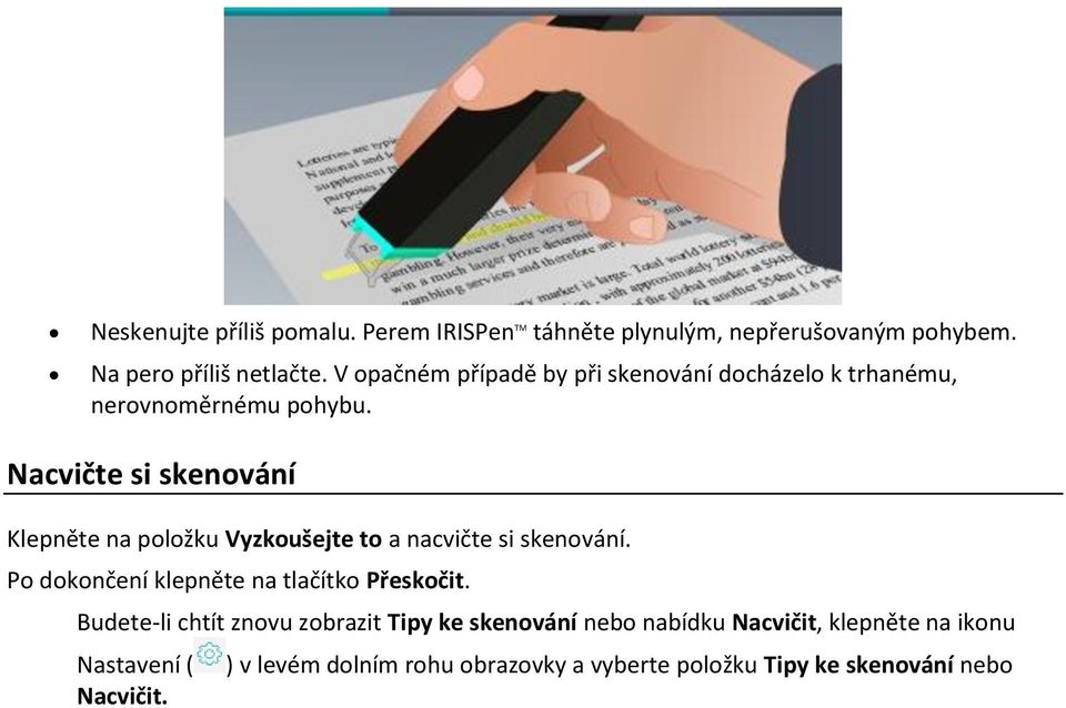 Nacvičte si skenování Klepněte na položku Vyzkoušejte to a nacvičte si skenování. Po dokončení klepněte na tlačítko Přeskočit.