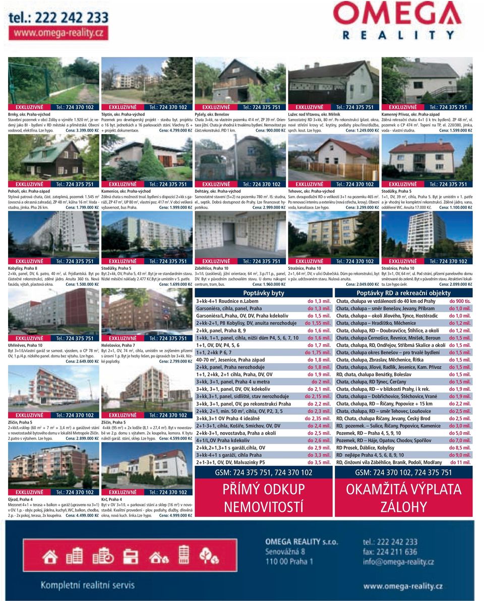 dokumentace. Cena: 4.799.000 Kč EXKLUZIVNĚ Tel.: 724 375 751 Pyšely, okr. Benešov Chata 3+kk, na vlastním pozemku 414 m², ZP 39 m². Orientace jižní. Chata je vhodná k trvalému bydlení.