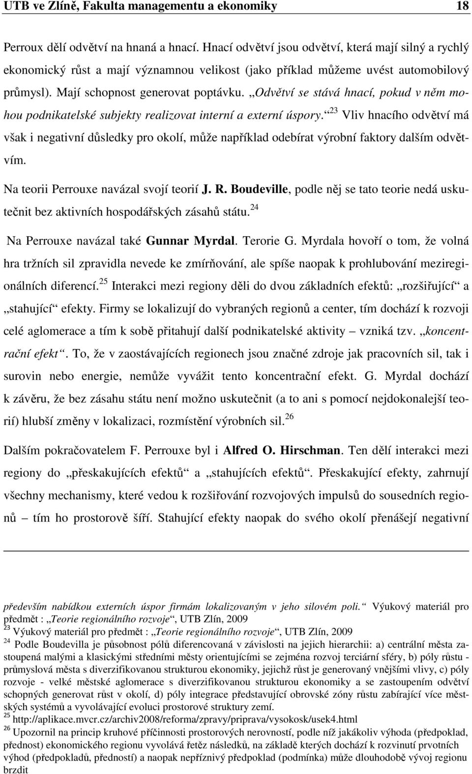 Odvětví se stává hnací, pokud v něm mohou podnikatelské subjekty realizovat interní a externí úspory.