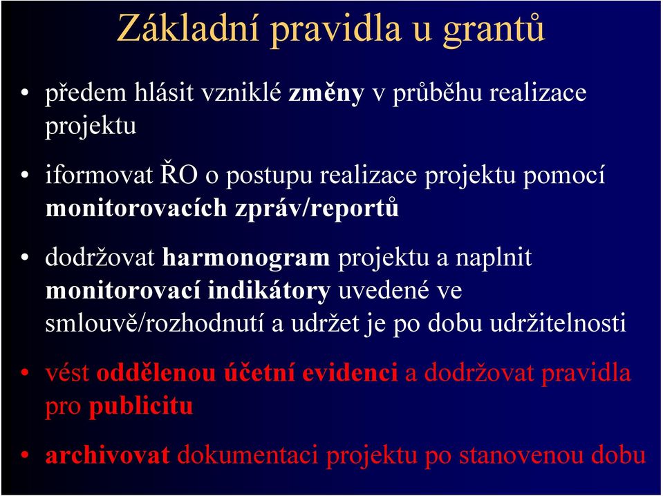 naplnit monitorovací indikátory uvedené ve smlouvě/rozhodnutí a udržet je po dobu udržitelnosti vést