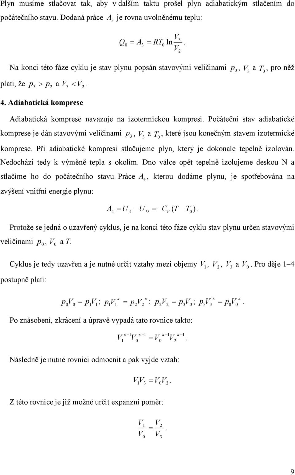 Adiabatická komprese Adiabatická komprese navazuje na izotermickou kompresi.