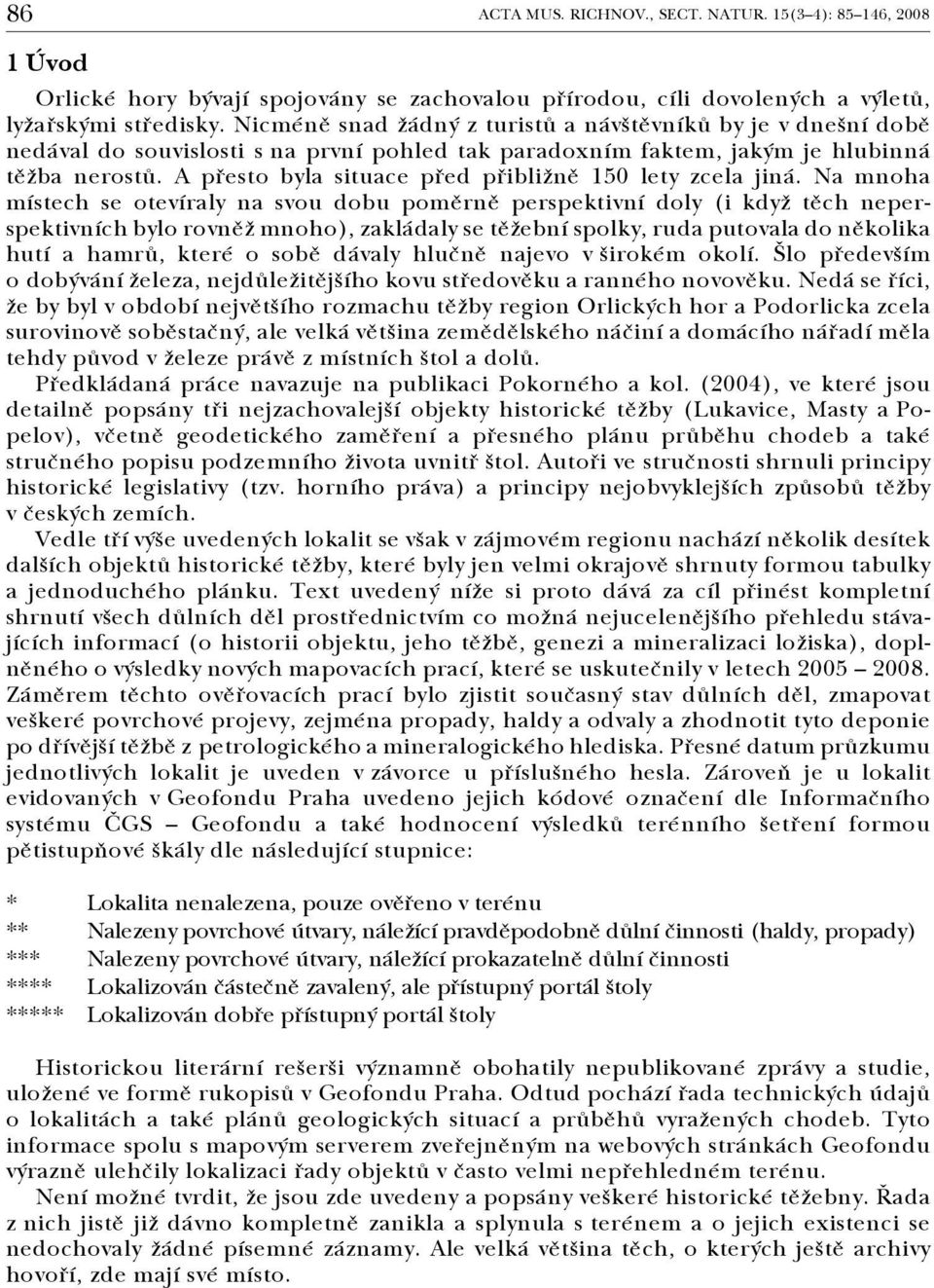 A přesto byla situace před přibližně 150 lety zcela jiná.