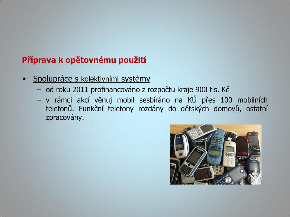 Kč v rámci akcí věnuj mobil sesbíráno na KÚ přes 100 mobilních