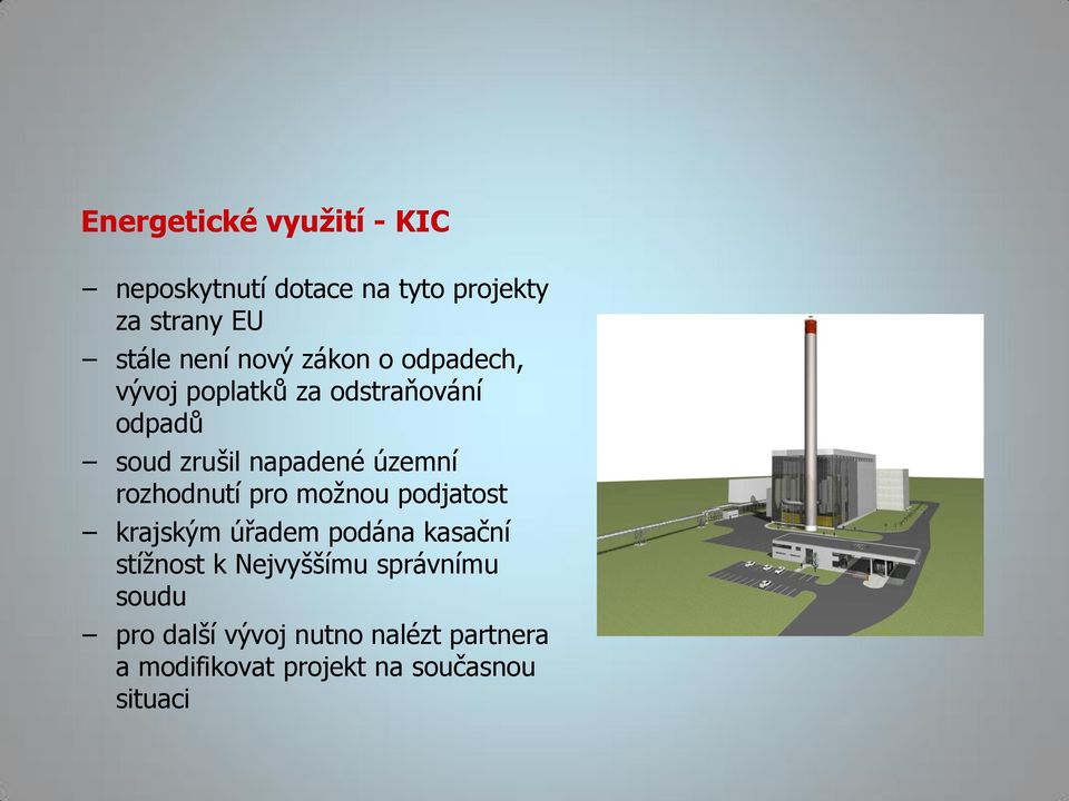 rozhodnutí pro možnou podjatost krajským úřadem podána kasační stížnost k Nejvyššímu