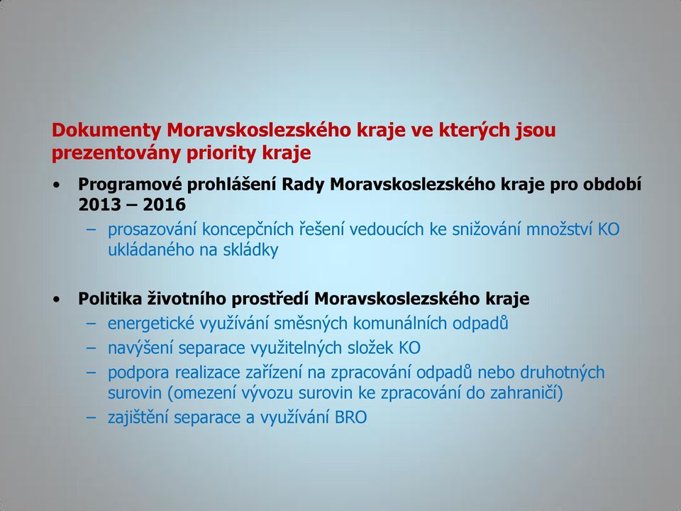 Moravskoslezského kraje energetické využívání směsných komunálních odpadů navýšení separace využitelných složek KO podpora realizace