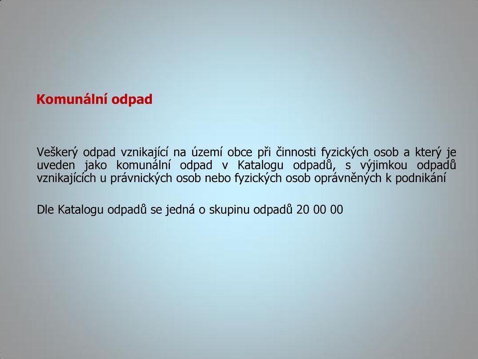 s výjimkou odpadů vznikajících u právnických osob nebo fyzických osob