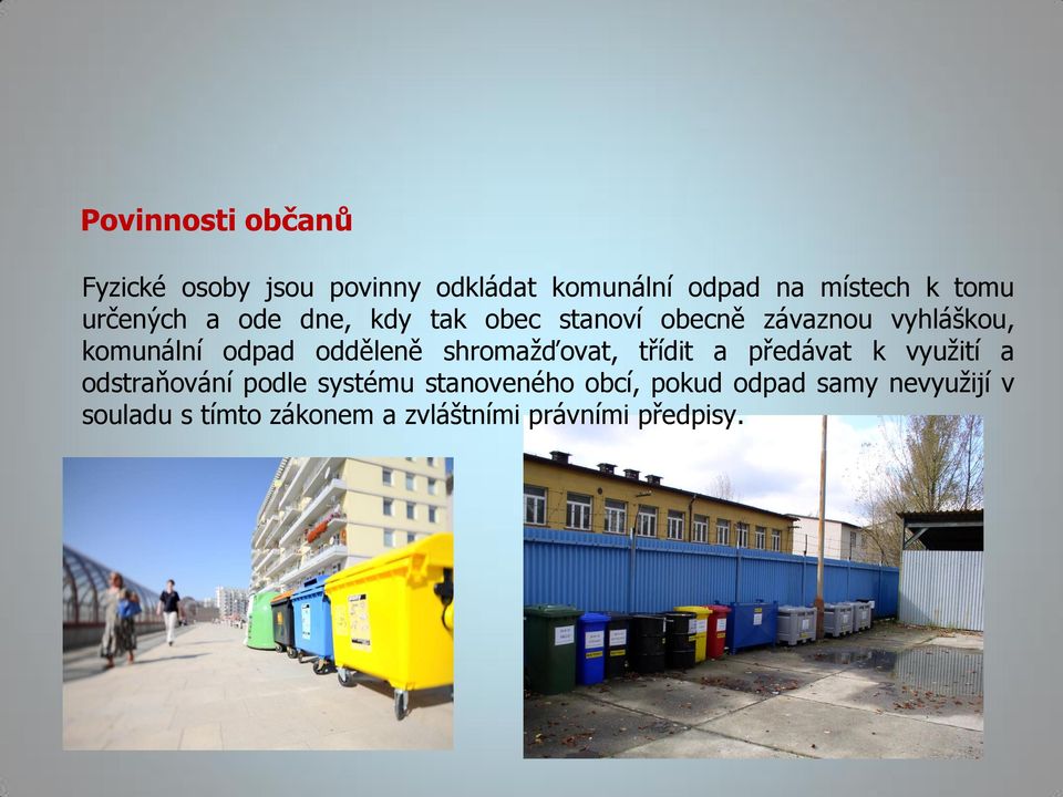 odděleně shromažďovat, třídit a předávat k využití a odstraňování podle systému