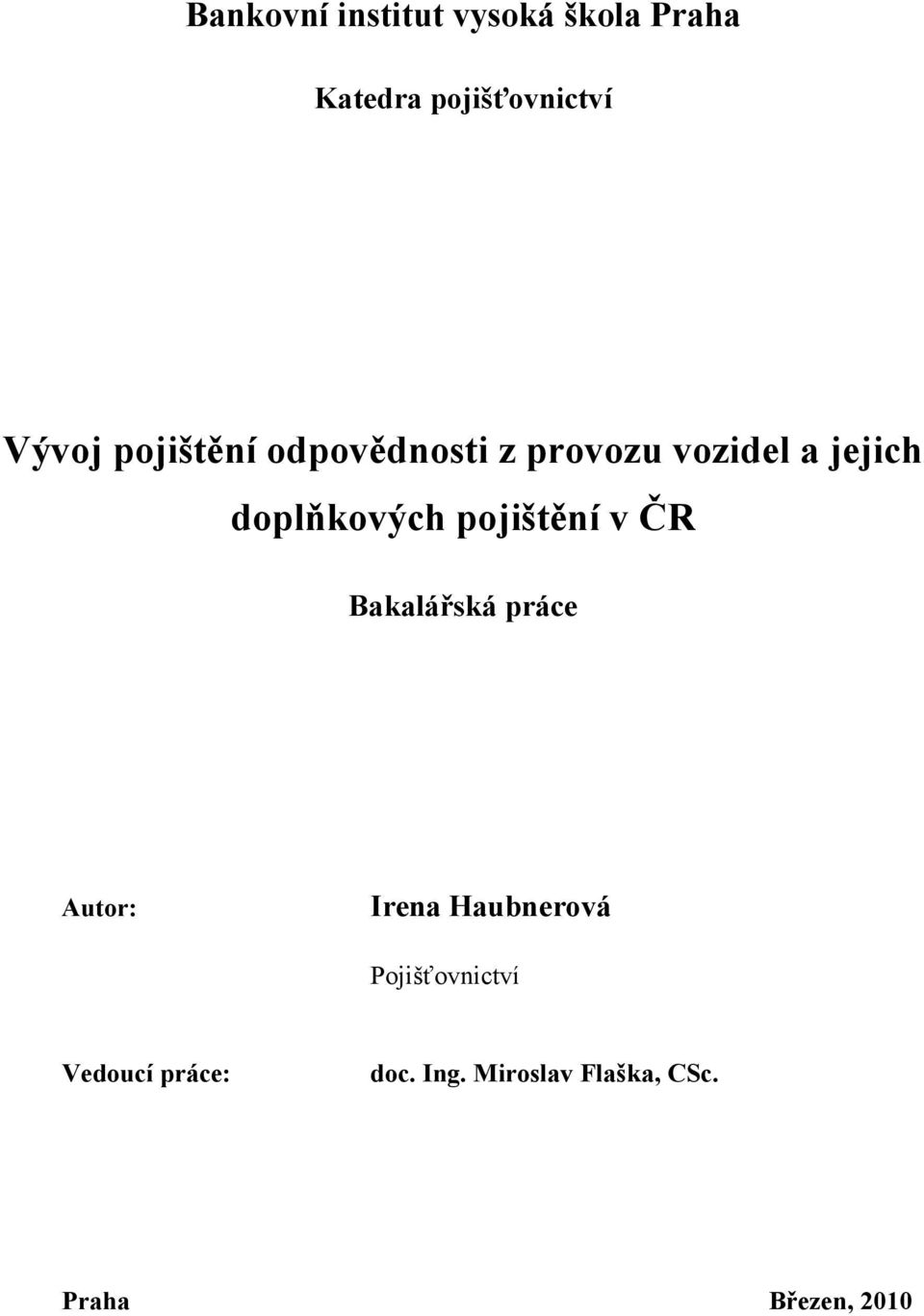 pojištění v ČR Bakalářská práce Autor: Irena Haubnerová