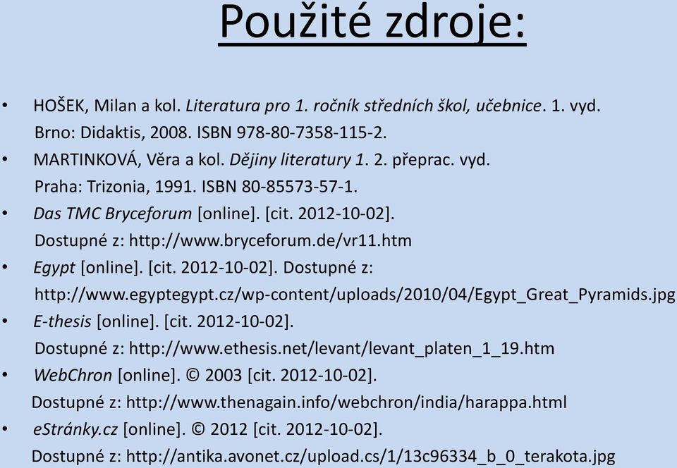 cz/wp-content/uploads/2010/04/egypt_great_pyramids.jpg E-thesis [online]. [cit. 2012-10-02]. Dostupné z: http://www.ethesis.net/levant/levant_platen_1_19.htm WebChron [online]. 2003 [cit.