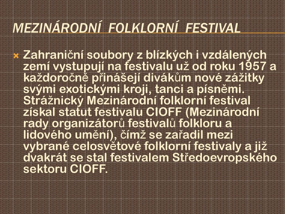 Strážnický Mezinárodní folklorní festival získal statut festivalu CIOFF (Mezinárodní rady organizátorů festivalů