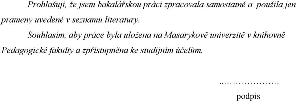 Souhlasím, aby práce byla uložena na Masarykově univerzitě v