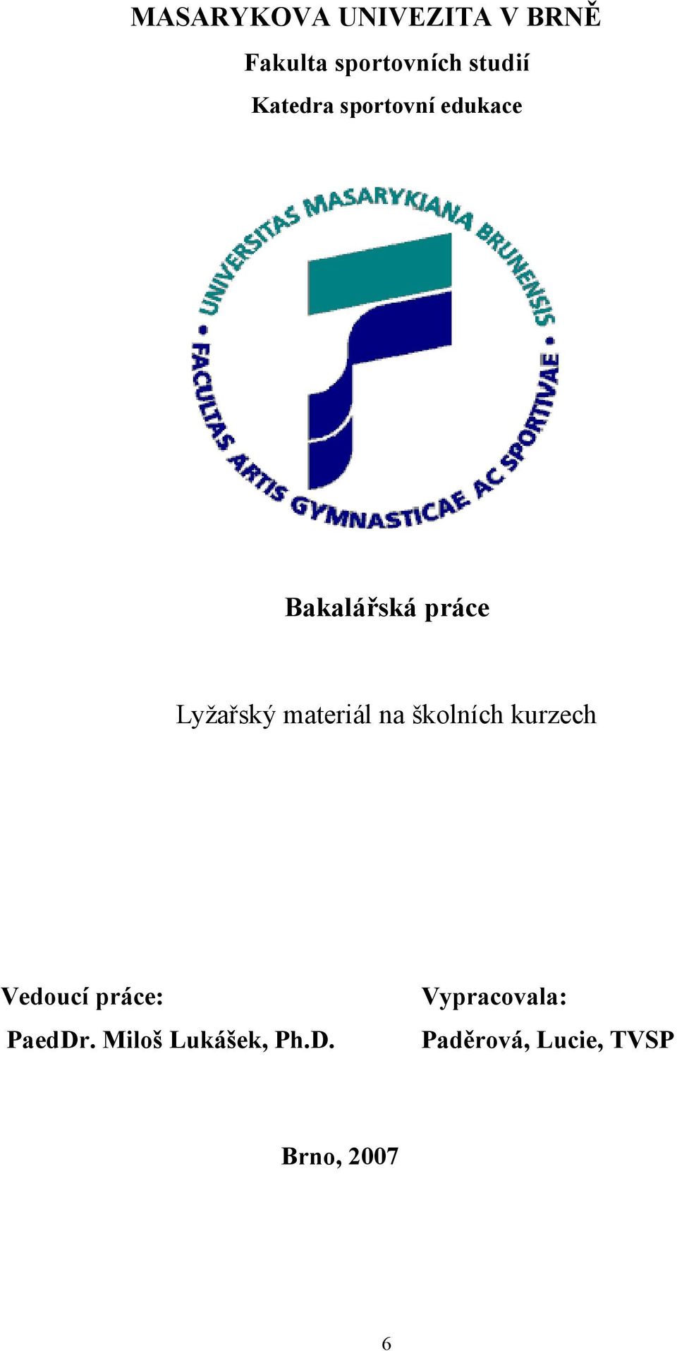 materiál na školních kurzech Vedoucí práce: PaedDr.