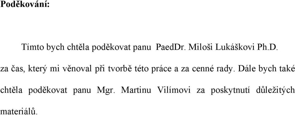 za čas, který mi věnoval při tvorbě této práce a za cenné