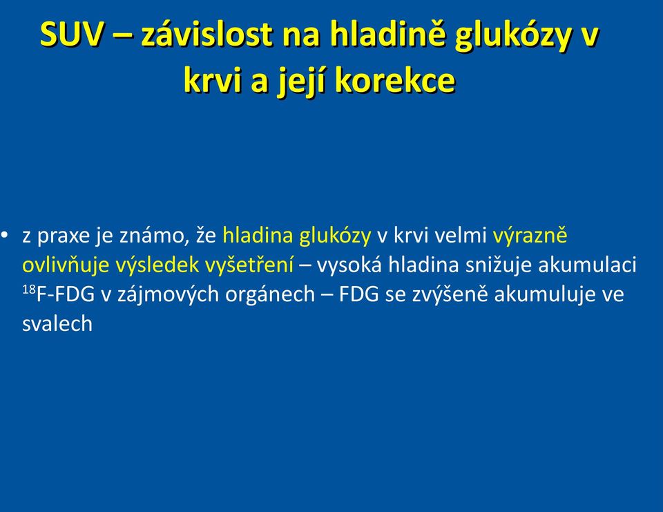 ovlivňuje výsledek vyšetření vysoká hladina snižuje