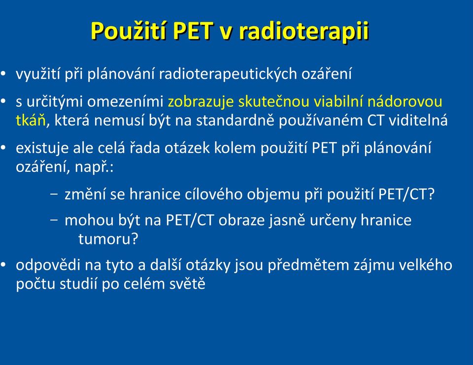 použití PET při plánování ozáření, např.: změní se hranice cílového objemu při použití PET/CT?