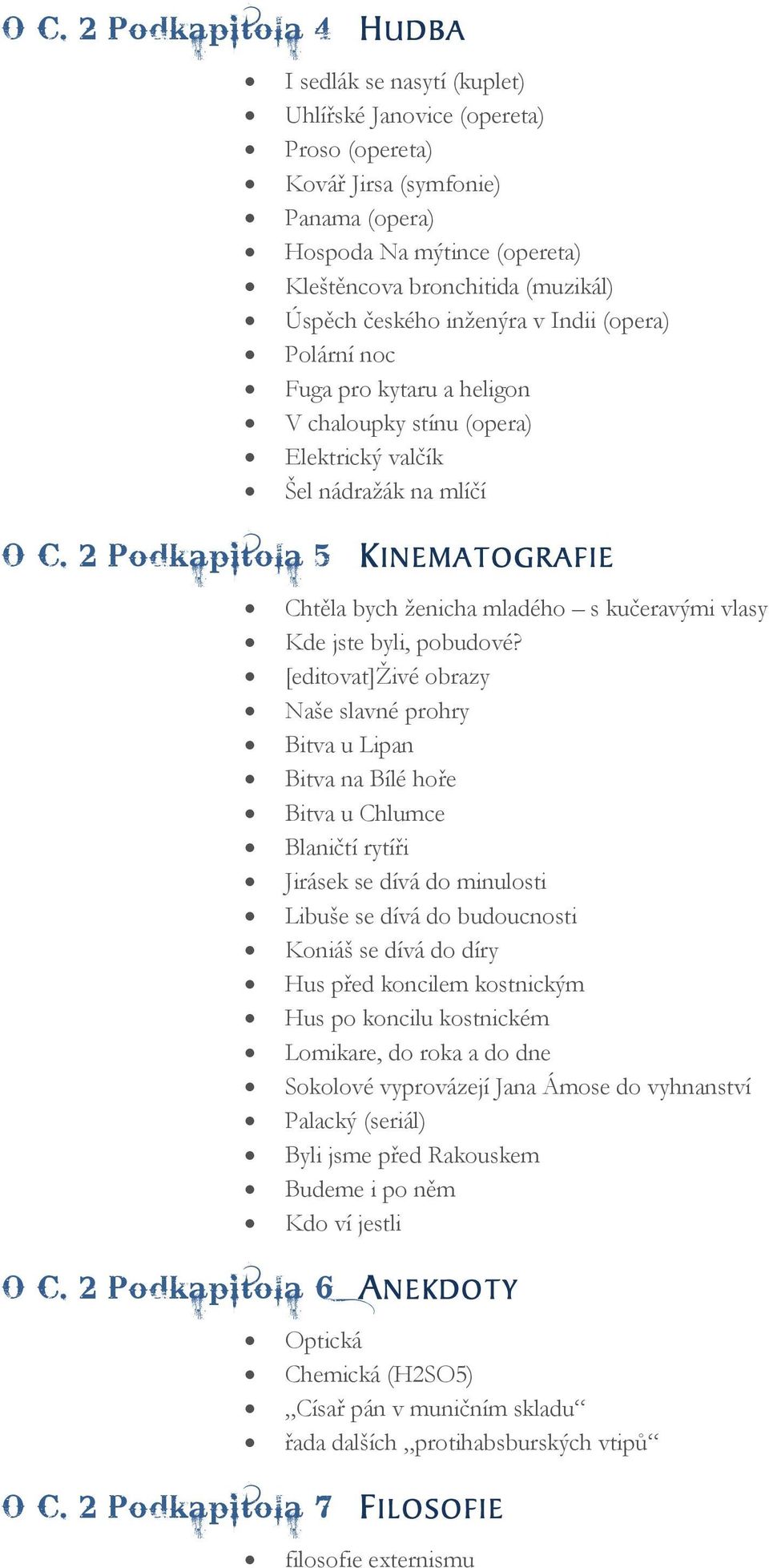 2 Podkapitola 5 KINEMATOGRAFIE Chtěla bych ženicha mladého s kučeravými vlasy Kde jste byli, pobudové?