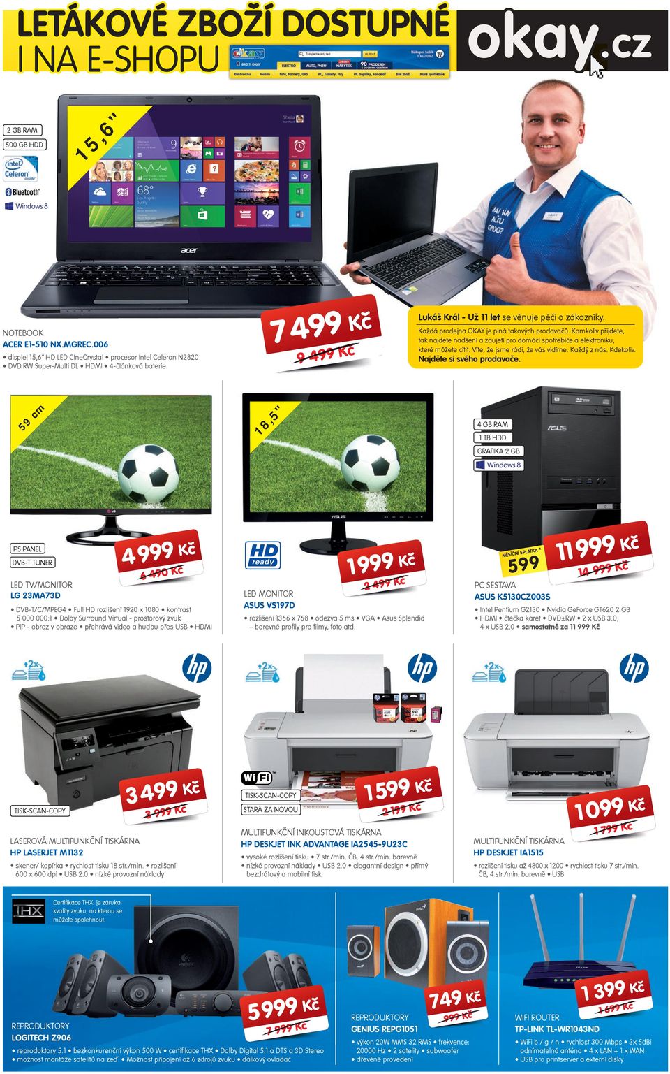 4 GB RAM 8, displej HD D CineCrystal procesor Intel Celeron N8 DVD RW Super-Multi DL HDMI 4-lánková baterie 4 K TB HDD GRAFIKA GB 4 K IPS PANEL DVB-T TUNER 6 4 K D TV/MONITOR LG 3MA73D DVB-T/C/MPEG4
