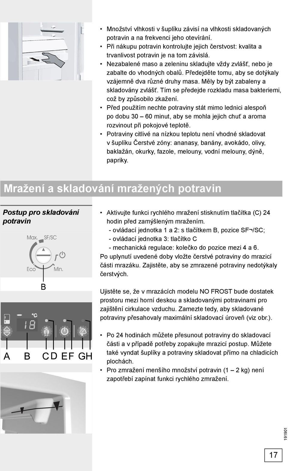 Tím se předejde rozkladu masa bakteriemi, což by způsobilo zkažení.