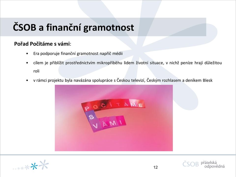 lidem životní situace, v nichž peníze hrají důležitou roli v rámci