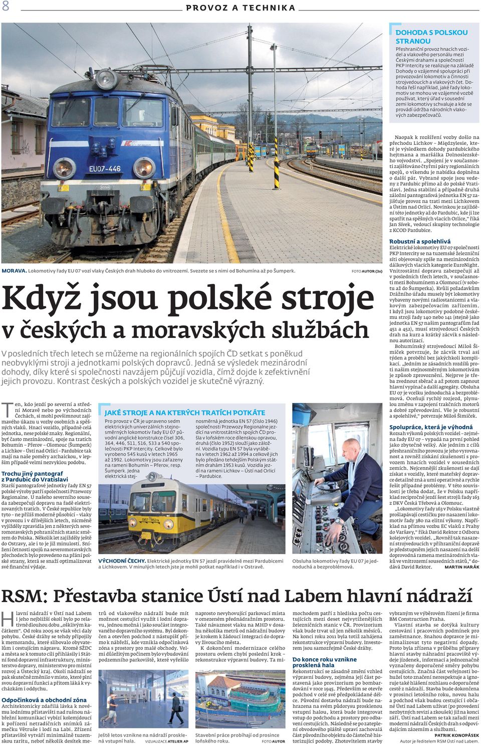 Dohoda řeší například, jaké řady lokomotiv se mohou ve vzájemné vozbě používat, který úřad v sousední zemi lokomotivy schvaluje a kde se provádí údržba národních vlakových zabezpečovačů.