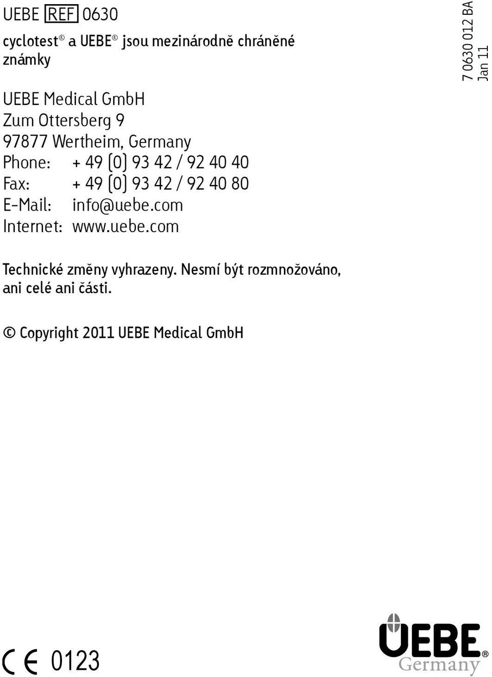 / 92 40 80 EMail: info@uebe.com Internet: www.uebe.com 7 0630 012 BA Jan 11 Technické změny vyhrazeny.