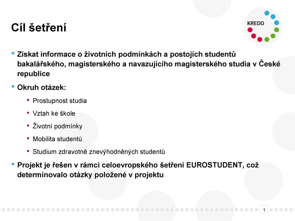 studia Vztah ke škole Životní podmínky Mobilita studentů Studium zdravotně znevýhodněných