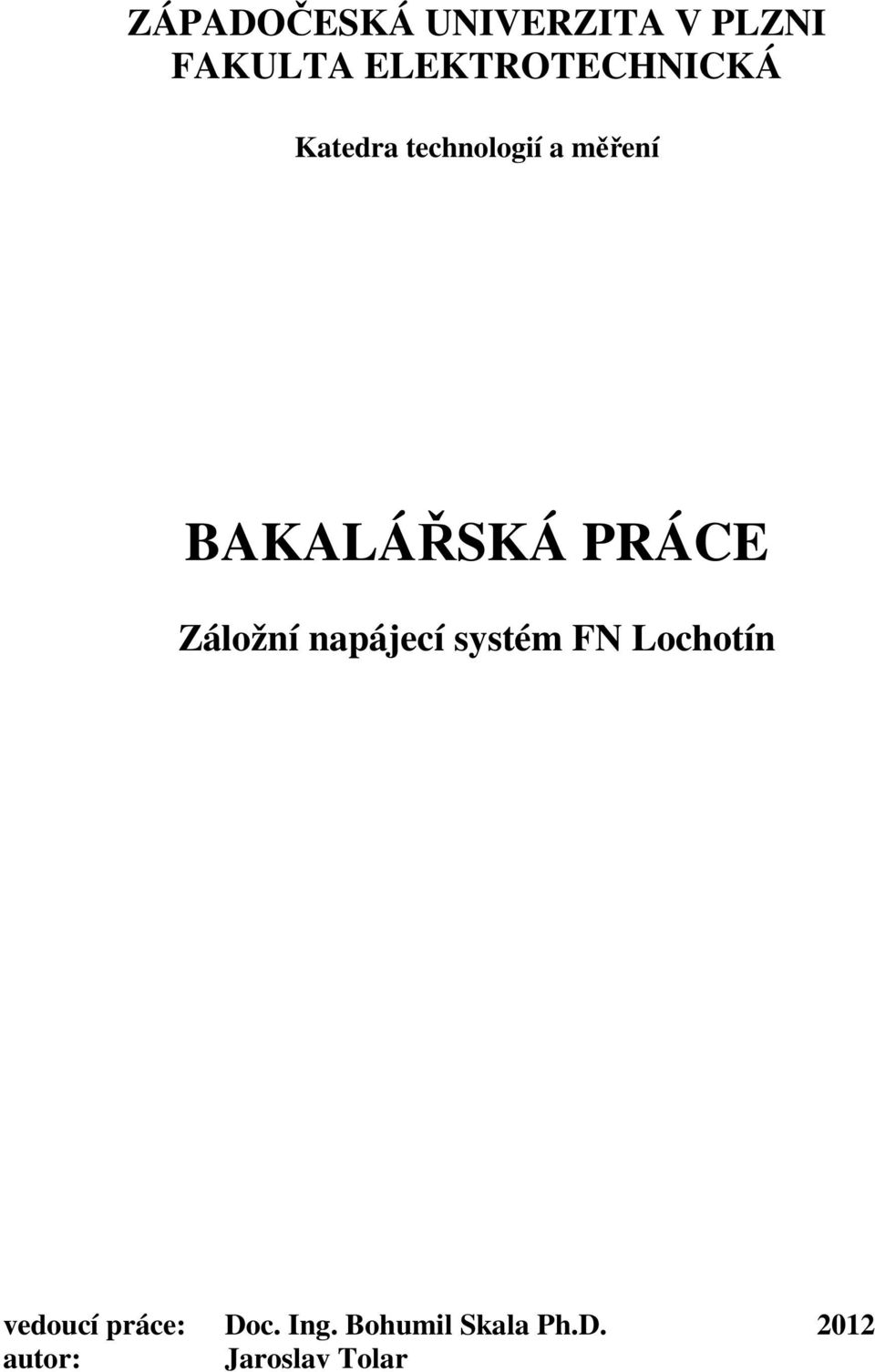 BAKALÁŘSKÁ PRÁCE Záložní napájecí systém FN Lochotín