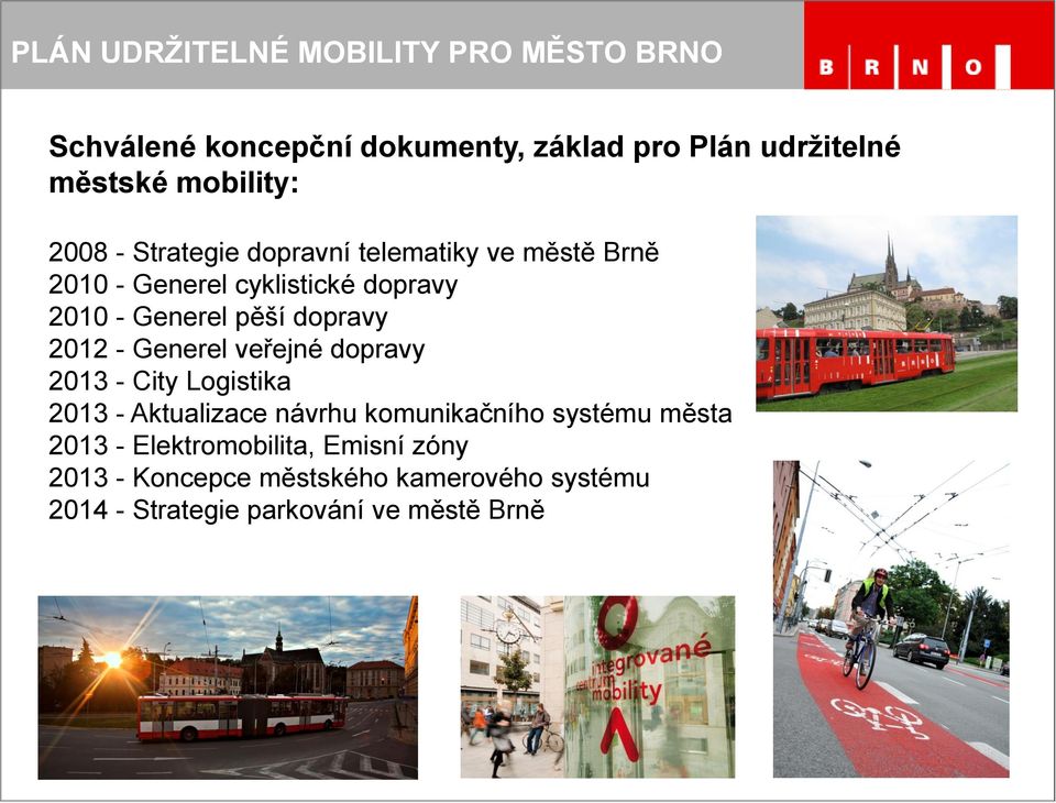 veřejné dopravy 2013 - City Logistika 2013 - Aktualizace návrhu komunikačního systému města 2013 -