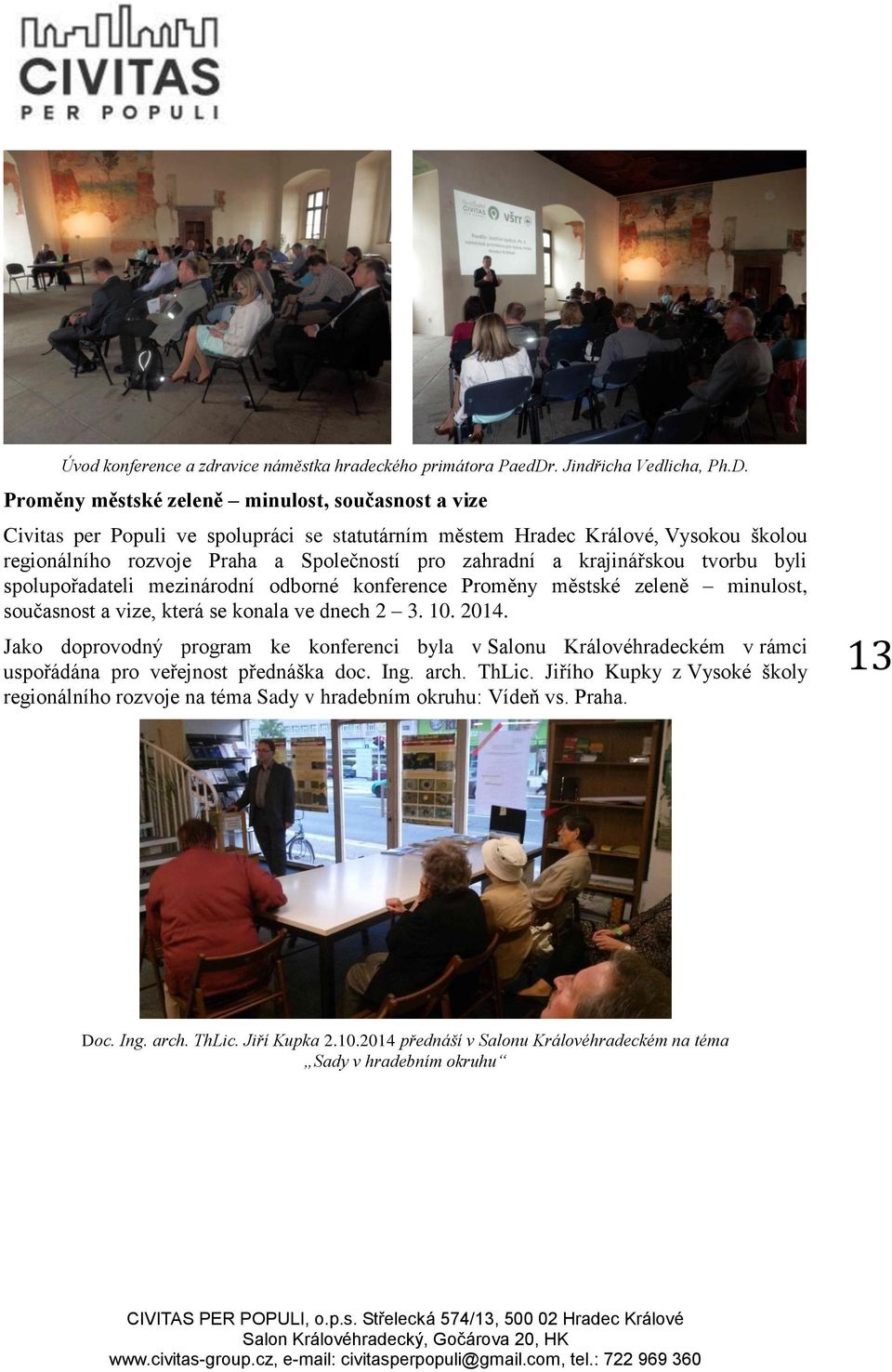 Proměny městské zeleně minulost, současnost a vize Civitas per Populi ve spolupráci se statutárním městem Hradec Králové, Vysokou školou regionálního rozvoje Praha a Společností pro zahradní a