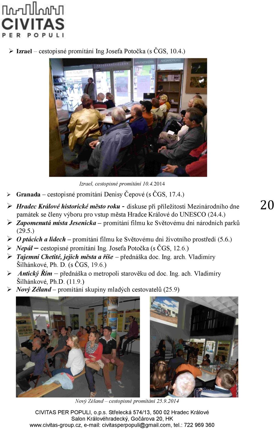 4.) Zapomenutá místa Jesenicka promítání filmu ke Světovému dni národních parků (29.5.) O ptácích a lidech promítání filmu ke Světovému dni životního prostředí (5.6.) Nepál cestopisné promítání Ing.