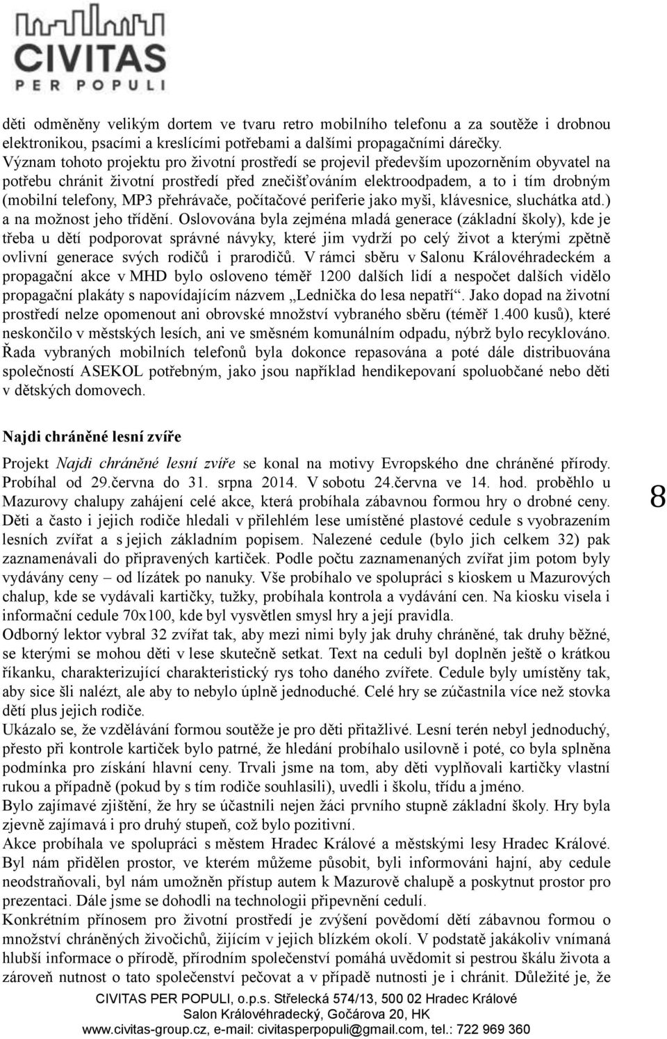 MP3 přehrávače, počítačové periferie jako myši, klávesnice, sluchátka atd.) a na možnost jeho třídění.