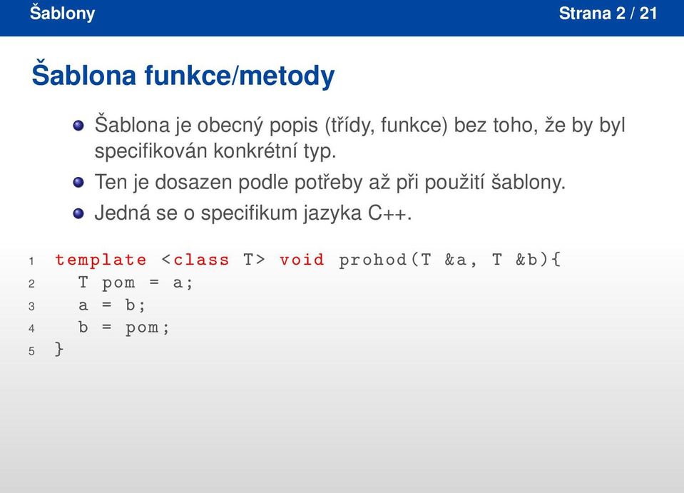 Ten je dosazen podle potřeby až při použití šablony.