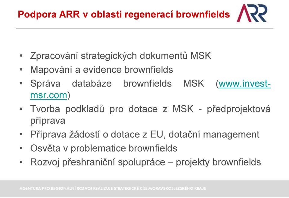 com) Tvorba podkladů pro dotace z MSK - předprojektová příprava Příprava žádostí o dotace