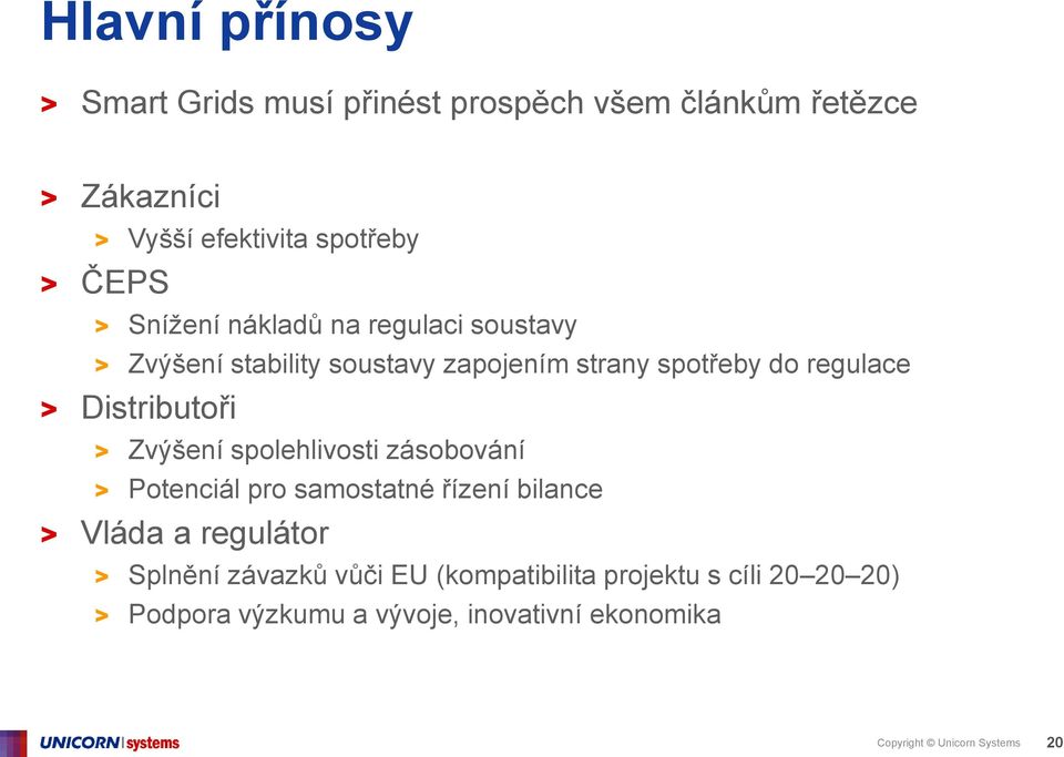 Zvýšení spolehlivosti zásobování > Potenciál pro samostatné řízení bilance > Vláda a regulátor > Splnění závazků vůči EU