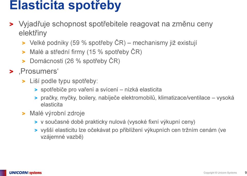 elasticita > pračky, myčky, boilery, nabíječe elektromobilů, klimatizace/ventilace vysoká elasticita > Malé výrobní zdroje > v současné době prakticky