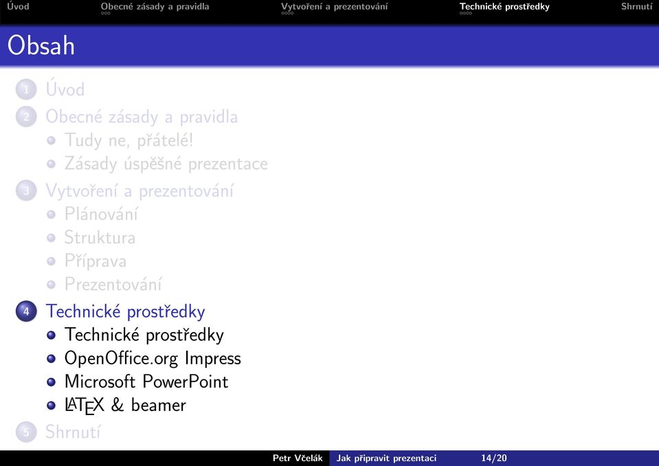 Příprava Prezentování 4 Technické prostředky Technické prostředky OpenOffice.